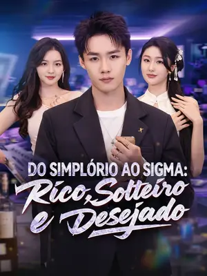 DO SIMPLÓRIO AO SIGMA: RICO, SOLTEIRO E DESEJADO