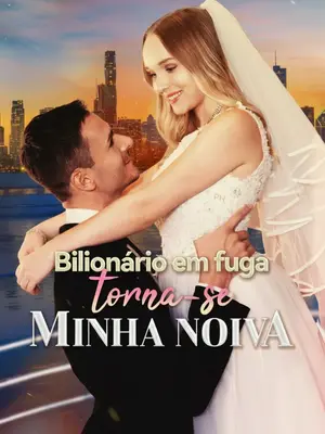 Bilionário Em Fuga Torna Se Minha Noiva