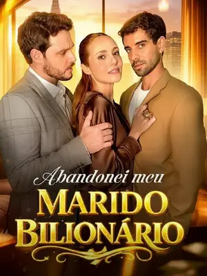 Abandonei Meu Marido Bilionário