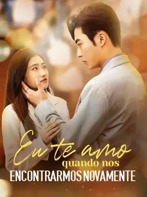 Eu Te Amo Quando Nos Encontrarmos Novamente (Nosso Reencontro Nosso Destino)