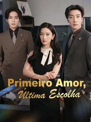 Primeiro Amor, Última Escolha