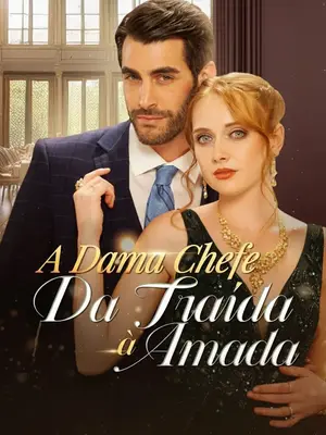 A Dama Chefe: Da Traída à Amada