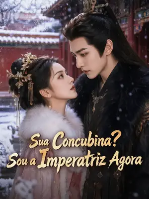 Sua Concubina? Sou a Imperatriz Agora