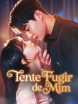 Tente Fugir De Mim