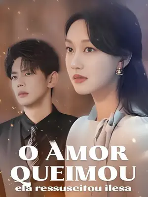 O Amor Queimou Ela Ressuscitou Ilesa (Algumas Mulheres Não voltam)