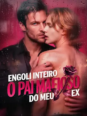 Engoli Inteiro O Pai Mafioso Do Meu Ex