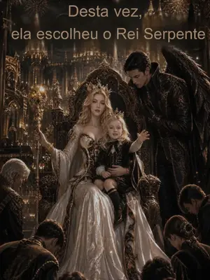 Desta Vez, Ela Escolheu O Rei Serpente (O Rei Serpente Era O Verdadeiro Par)
