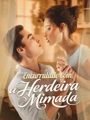 Encurralado com a Herdeira Mimada (Stuck with the Spoiled Heiress)